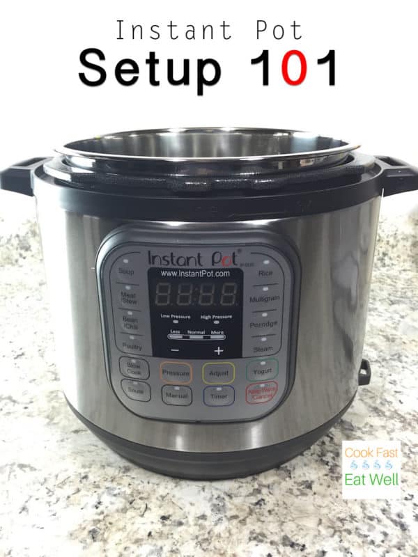 Instant Pot Setup 101 Cook Fast, Eat Well