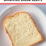 Sandwich Bread Slice on Plate. Text Reads: Easy Bread Machine Sandwich Bread Recipe